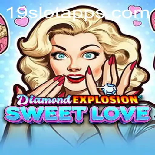 Discover The Thrills of DiamondExplosionSweetLove on 19SLOT.COM