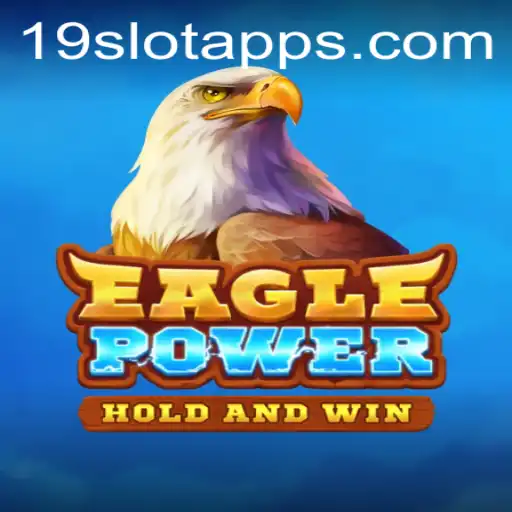 Exploring the Thrilling World of EaglePower and 19SLOT.COM